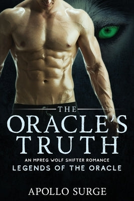 The Oracle's Truth: M/M Wolf Shifter Mpreg Paranormal Romance by Surge, Apollo