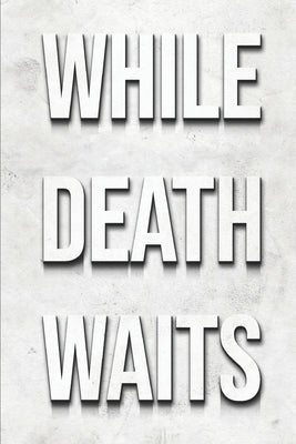 While Death Waits by Boelhower, Jamey