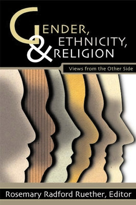 Gender, Ethnicity, and Religion by Ruether, Rosemary Radford