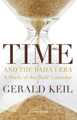 Time and the Bahá'í Era by Keil, Gerald