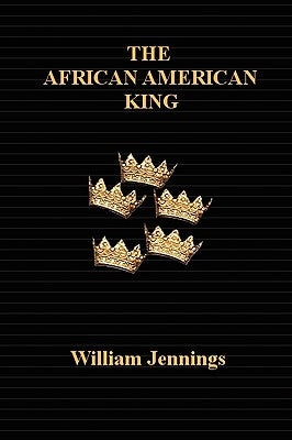 The African American King by Jennings, William