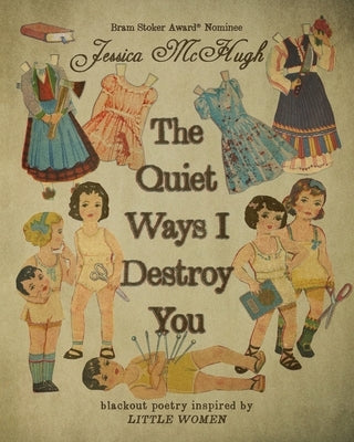 The Quiet Ways I Destroy You by McHugh, Jessica