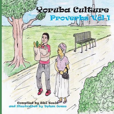 Yoruba Culture: Proverbs Vol 1 by Tosin, Sisi