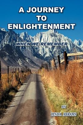 A Journey to Enlightenment: When We Remember by Abrams, Linda