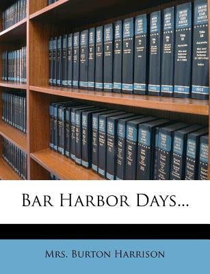 Bar Harbor Days... by Harrison, Mrs Burton