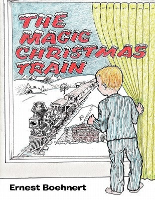 The Magic Christmas Train by Boehnert, Ernest