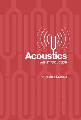 Acoustics: An Introduction by Kuttruff, Heinrich