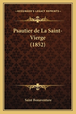 Psautier de La Saint-Vierge (1852) by Bonaventure, Saint Cardinal