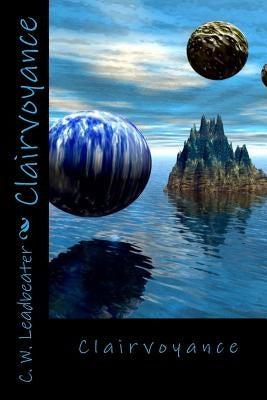 Clairvoyance by Leadbeater, C. W.