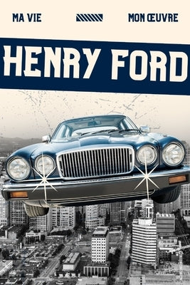 Ma Vie, Mon OEuvre (Traduit) by Ford, Henry