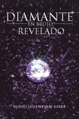 Diamante En Bruto Revelado by Balderes Lucila Santos de Alvarez
