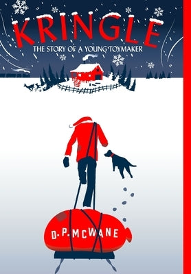 Kringle - The Story of a Young Toymaker by McWane, D. P.