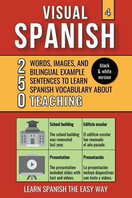 Visual Spanish 4 - (B/W version) - Teaching - 250 Words, Images, and Examples Sentences to Learn Spanish Vocabulary by Costa, Amadeu