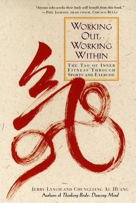 Working Out, Working Within: The Tao of Inner Fitness Through Sports and Exercise by Lynch, Jerry