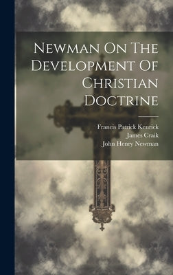Newman On The Development Of Christian Doctrine by Craik, James