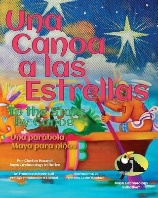 Una Canoa a las Estrellas: Una parabola Maya para ninos by Coche Mendoza, Antonio