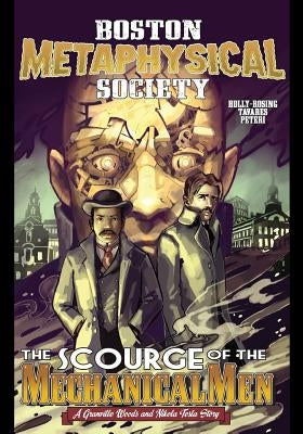 Boston Metaphysical Society: The Scourge of the Mechanical Men by Tavares, Gwynn