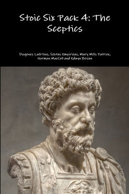 Stoic Six Pack 4: The Sceptics by LaÃ«rtius, Diogenes