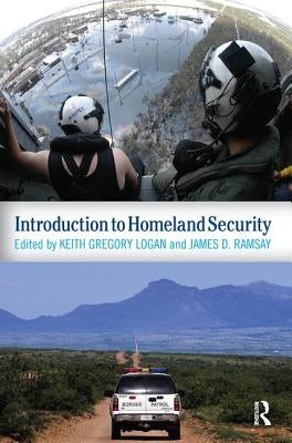 Introduction to Homeland Security by Gregory Logan, Keith