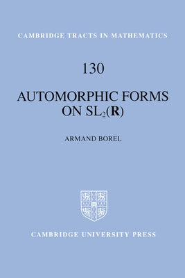 Automorphic Forms on Sl2 (R) by Borel, Armand