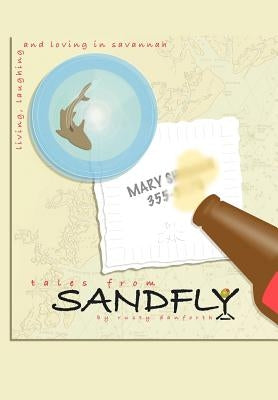 Tales From Sandfly: Laughing, Loving, and Living in Savannah by Danforth, Rusty