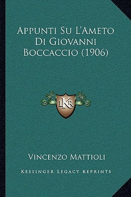 Appunti Su L'Ameto Di Giovanni Boccaccio (1906) by Mattioli, Vincenzo