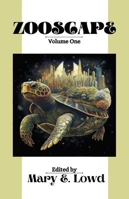 Zooscape: Volume 1 (Issues 0-4) by Lowd, Mary E.