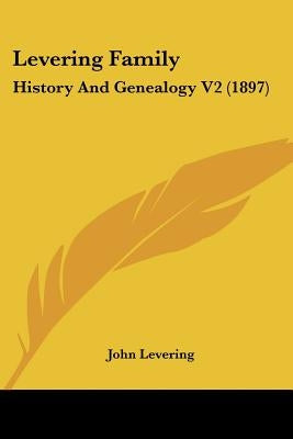 Levering Family: History And Genealogy V2 (1897) by Levering, John