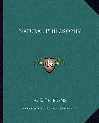 Natural Philosophy by Thierens, A. E.