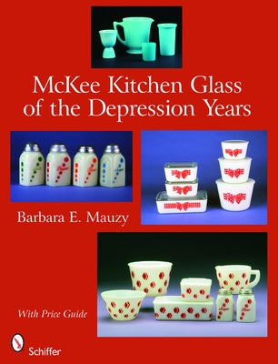 McKee Kitchen Glass of the Depression Years by Mauzy, Barbara E.