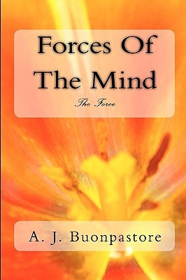 Forces Of The Mind: The Force by Buonpastore, A. J.