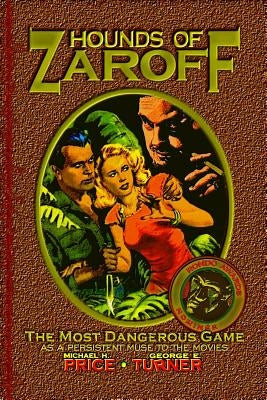 Hounds of Zaroff: The Most Dangerous Game as a Persistent Muse to the Movies by Turner, George E.