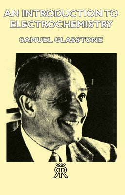An Introduction to Electrochemistry by Glasstone, Samuel