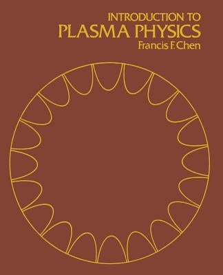 Introduction to Plasma Physics by Chen, Francis F.