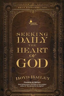 Seeking Daily the Heart of God by Bailey, Boyd