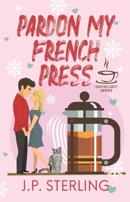 Pardon My French Press by Sterling, J. P.