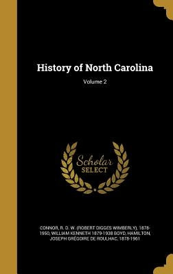 History of North Carolina; Volume 2 by Connor, R. D. W. (Robert Digges Wimberly