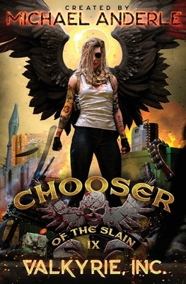 Valkyrie, Inc.: Chooser of the Slain Book 9 by Anderle, Michael