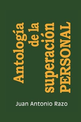 Antologia de La Superacion Personal by Razo, Juan Antonio