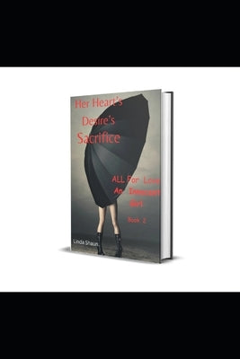 Her Heart's Desire's Sacrifice: All for love Book 2 by Shaun, Linda
