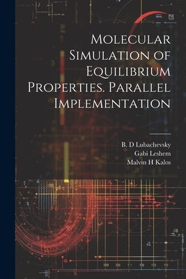 Molecular Simulation of Equilibrium Properties. Parallel Implementation by Kalos, Malvin H.