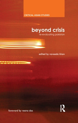 Beyond Crisis: Re-evaluating Pakistan by Khan, Naveeda
