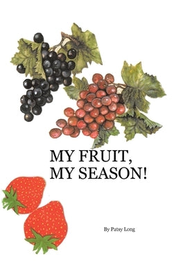 My Fruit, My Season! by Long, Patsy
