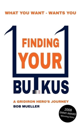 Finding Your Butkus: A Gridiron Hero's Journey by Mueller, Bob
