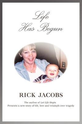 Life Has Begun by Jacobs, Rick