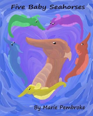 Five Baby Seahorses by Pembroke, Marie