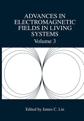 Advances in Electromagnetic Fields in Living Systems by Lin, James C.