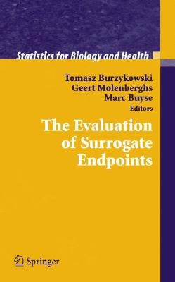 The Evaluation of Surrogate Endpoints by Burzykowski, Tomasz