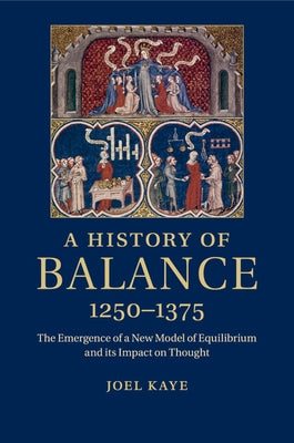 A History of Balance, 1250-1375 by Kaye, Joel