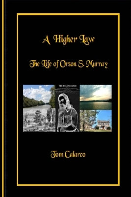 A Higher Law: The Life of Orson S. Murray by Calarco, Tom